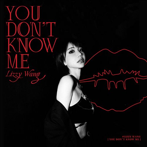 Lizzy Wang - You Don’t Know Me